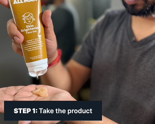 ALL MAN, Skin Brightening Face Gel, Step-1, Take the product